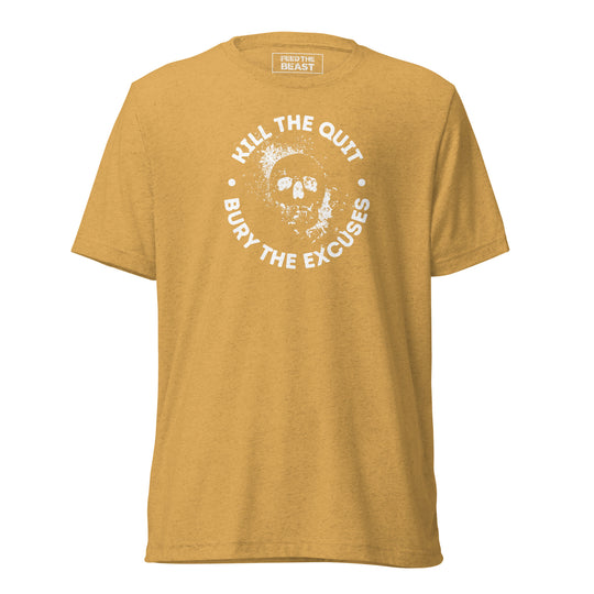 Kill The Quit Bury The Excuses t-shirt