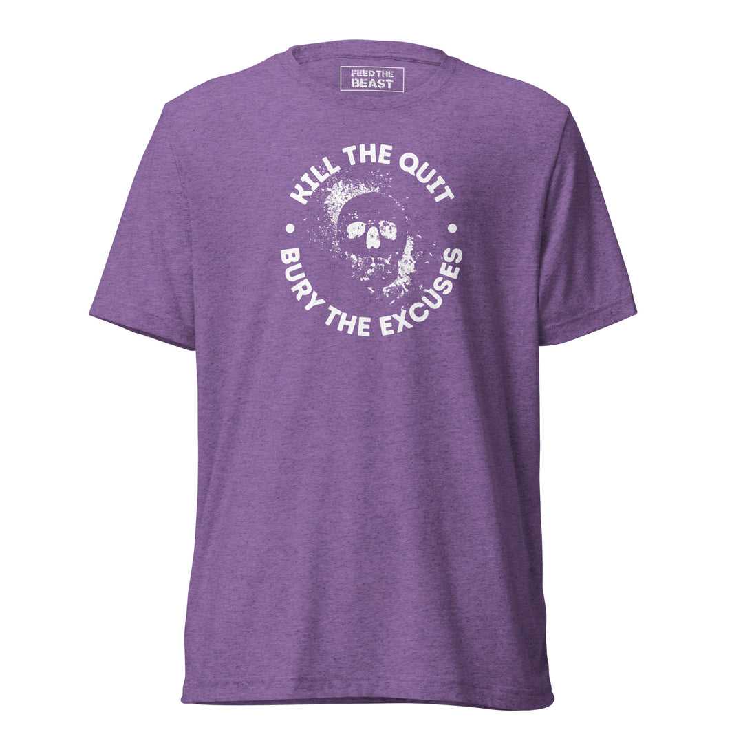 Kill The Quit Bury The Excuses t-shirt